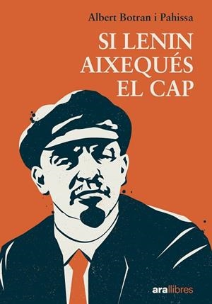 SI LENIN AIXEQUÉS EL CAP | 9788411731027 | BOTRAN, ALBERT | Llibreria Drac - Librería de Olot | Comprar libros en catalán y castellano online