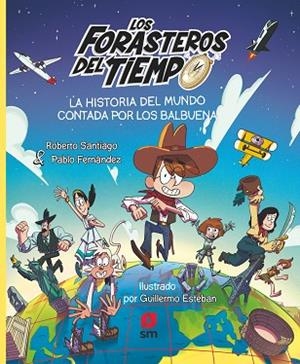 HISTORIA DEL MUNDO CONTADA POR LOS BALBUENA, LA (FORASTEROS DEL TIEMPO 24) | 9788411827171 | SANTIAGO, ROBERTO;  FERNÁNDEZ , PABLO | Llibreria Drac - Llibreria d'Olot | Comprar llibres en català i castellà online
