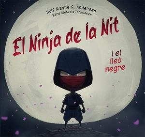 NINJA DE LA NIT I EL LLEÓ NEGRE, EL | 9788491457541 | G. ANDERSEN, ROLF MAGNE | Llibreria Drac - Librería de Olot | Comprar libros en catalán y castellano online