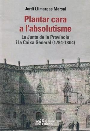 PLANTAR CARA A L'ABSOLUTISME | 9788423209033 | LLIMARGAS, JORDI | Llibreria Drac - Librería de Olot | Comprar libros en catalán y castellano online