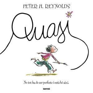 QUASI | 9788427249004 | REYNOLDS, PETER H. | Llibreria Drac - Llibreria d'Olot | Comprar llibres en català i castellà online