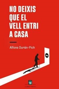 NO DEIXIS QUE EL VELL ENTRI A CASA | 9788410087354 | DURÁN-PICH, ALFONS | Llibreria Drac - Librería de Olot | Comprar libros en catalán y castellano online
