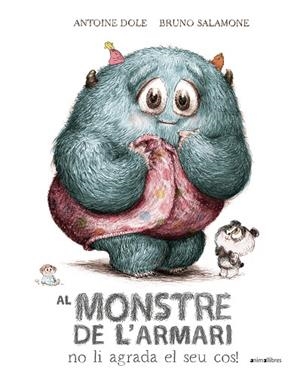AL MONSTRE DE L'ARMARI NO LI AGRADA EL SEU COS | 9788410302204 | DOLE, ANTOINE | Llibreria Drac - Llibreria d'Olot | Comprar llibres en català i castellà online