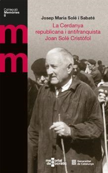 CERDANYA REPUBLICANA I ANTIFRANQUISTA. JOAN SOLÉ CRISTÒFOL | 9788410144750 | SOLÉ I SABATÉ, JOSEP MARIA | Llibreria Drac - Librería de Olot | Comprar libros en catalán y castellano online