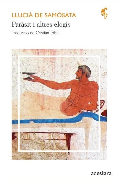 PARÀSIT I ALTRES ELOGIS | 9788419908131 | DE SAMÒSATA, LLUCIÀ | Llibreria Drac - Librería de Olot | Comprar libros en catalán y castellano online