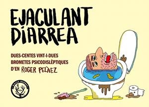 EJACULANT DIARREA | 9788412910926 | PELÀEZ, ROGER | Llibreria Drac - Librería de Olot | Comprar libros en catalán y castellano online