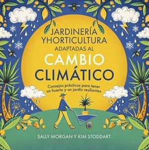 JARDINERÍA Y HORTICULTURA ADAPTADAS AL CAMBIO CLIMÁTICO | 9788412666441 | MORGAN, SALLY; STODDART, KIM | Llibreria Drac - Llibreria d'Olot | Comprar llibres en català i castellà online