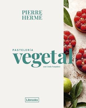 PASTELERÍA VEGETAL | 9788412921779 | HERMÉ, PIERRE; VONGDARA, LINDA | Llibreria Drac - Llibreria d'Olot | Comprar llibres en català i castellà online