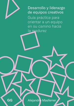 DESARROLLO Y LIDERAZGO DE EQUIPOS CREATIVOS | 9788425235368 | MASFERRER, ALEJANDRO | Llibreria Drac - Llibreria d'Olot | Comprar llibres en català i castellà online