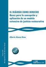 DIÁLOGO COMO DERECHO, EL. BASES PARA LA CONCEPCIÓN Y APLICACIÓN DE UN MODELO EXTE | 9788410701465 | ALONSO RIMO, ALBERTO | Llibreria Drac - Llibreria d'Olot | Comprar llibres en català i castellà online
