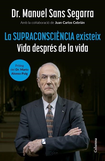 SUPRACONSCIÈNCIA EXISTEIX, LA | 9788466432917 | DR. MANUEL SANS SEGARRA/CEBRIÁN, JUAN CARLOS | Llibreria Drac - Librería de Olot | Comprar libros en catalán y castellano online