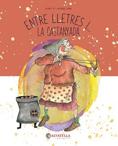 ENTRE LLETRES I... LA CASTANYADA | 9788419565846 | AYNÉ LÓPEZ, EVA | Llibreria Drac - Librería de Olot | Comprar libros en catalán y castellano online