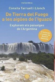 DE TIERRA DEL FUEGO A LES AIGUES DE L'IGUAZU | 9788412876352 | TARRUELL, CONXITA | Llibreria Drac - Librería de Olot | Comprar libros en catalán y castellano online