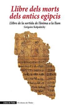 LLIBRE DELS MORTS DELS ANTICS EGIPCIS | 9788412811360 | KOLPAKTCHY, GRÉGOIRE | Llibreria Drac - Librería de Olot | Comprar libros en catalán y castellano online