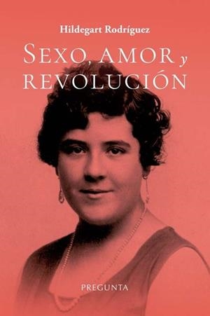 SEXO, AMOR Y REVOLUCIÓN | 9788419766496 | RODRÍGUEZ, HILDEGART | Llibreria Drac - Llibreria d'Olot | Comprar llibres en català i castellà online