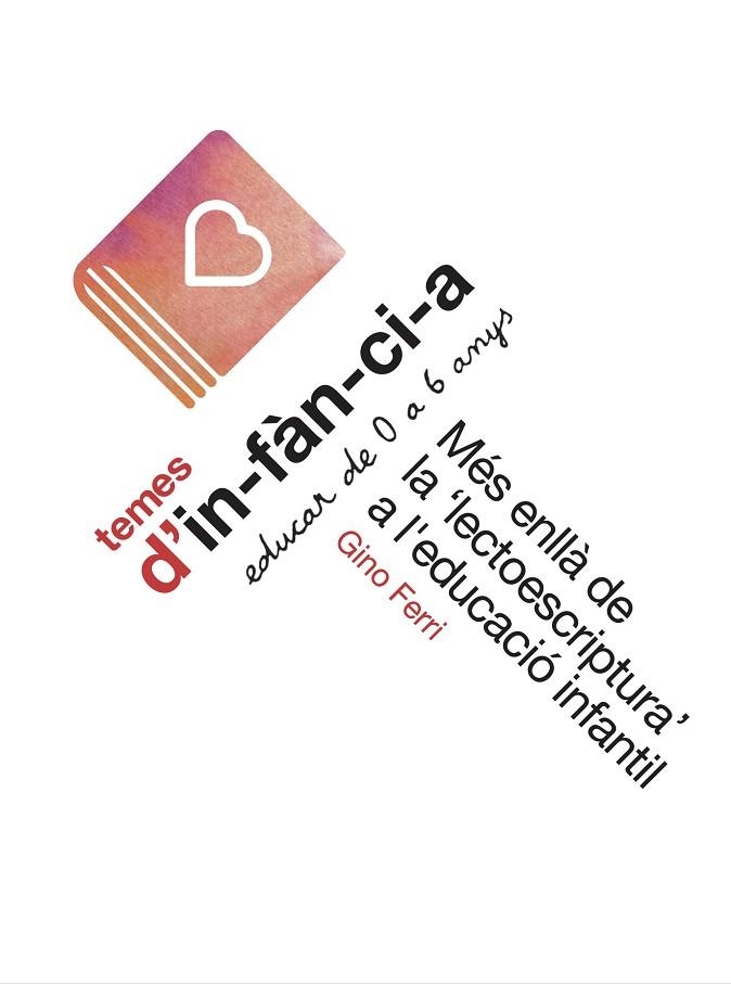 MÉS ENLLÀ DE LA 'LECTOESCRIPTURA' A L'EDUCACIÓ INFANTIL | 9788412789423 | FERRI, GINO | Llibreria Drac - Llibreria d'Olot | Comprar llibres en català i castellà online