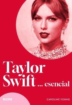 TAYLOR SWIFT ESENCIAL | 9788410268517 | YOUNG, CAROLINE | Llibreria Drac - Librería de Olot | Comprar libros en catalán y castellano online