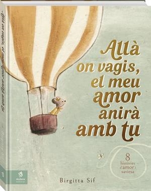 ALLÀ ON VAGIS, EL MEU AMOR ANIRÀ AMB TU | 9788419913524 | SIF, BIRGITTA | Llibreria Drac - Librería de Olot | Comprar libros en catalán y castellano online