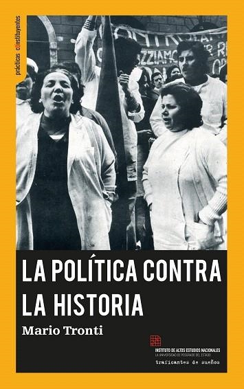 POLÍTICA CONTRA LA HISTORIA, LA | 9788494460098 | TRONTI, MARIO | Llibreria Drac - Llibreria d'Olot | Comprar llibres en català i castellà online