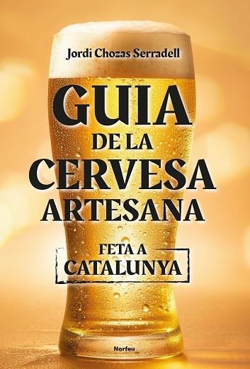 GUIA DE LA CERVESA ARTESANA FETA A CATALUNYA | 9788418096860 | CHOZAS, JORDI | Llibreria Drac - Librería de Olot | Comprar libros en catalán y castellano online