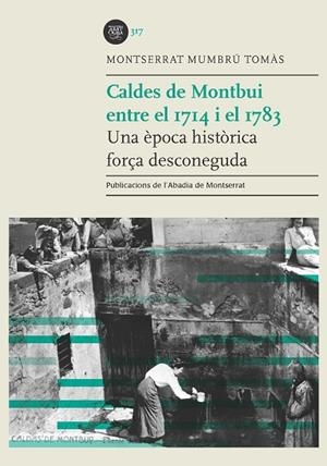 CALDES DE MONTBUI ENTRE EL 1714 I EL 1783 | 9788491913344 | MUMBRÚ TOMÀS, MONTSERRAT | Llibreria Drac - Llibreria d'Olot | Comprar llibres en català i castellà online