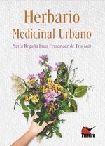 HERBARIO MEDICINAL URBANO | 9788419624246 | IMAZ FERNANDEZ DE TROCONIZ, MARIA BEGOÑA | Llibreria Drac - Llibreria d'Olot | Comprar llibres en català i castellà online