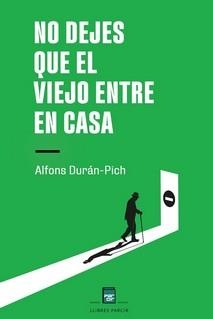 NO DEJES QUE EL VIEJO ENTRE EN CASA | 9788410087347 | DURÁN-PICH, ALFONS | Llibreria Drac - Librería de Olot | Comprar libros en catalán y castellano online