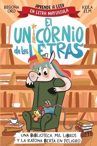 BIBLIOTECA, MIL LIBROS Y LA RATONA BERTA EN PELIGRO, UNA (EL UNICORNIO DE LAS LETRAS 3) | 9788448869359 | ORO, BEGOÑA | Llibreria Drac - Librería de Olot | Comprar libros en catalán y castellano online