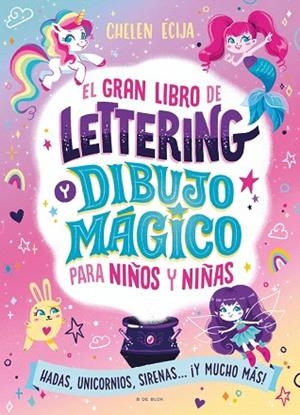 GRAN LIBRO DE LETTERING Y DIBUJO MÁGICO PARA NIÑOS Y NIÑAS, EL | 9788410269392 | ÉCIJA, CHELEN | Llibreria Drac - Librería de Olot | Comprar libros en catalán y castellano online