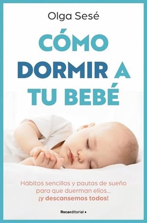 CÓMO DORMIR A TU BEBÉ | 9788410096141 | SESÉ, OLGA | Llibreria Drac - Librería de Olot | Comprar libros en catalán y castellano online