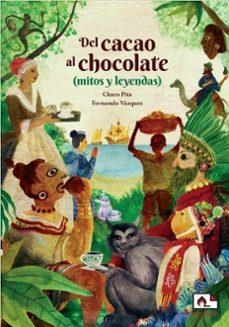 DEL CACAO AL CHOCOLATE | 9788412500721 | PITA, CHARO | Llibreria Drac - Llibreria d'Olot | Comprar llibres en català i castellà online