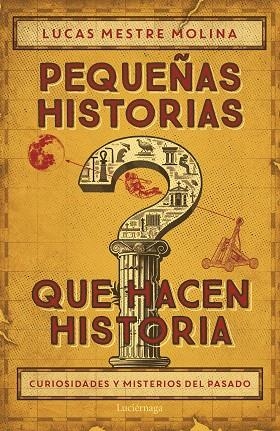 PEQUEÑAS HISTORIAS QUE HACEN HISTORIA | 9788419996732 | MESTRE, LUCAS | Llibreria Drac - Llibreria d'Olot | Comprar llibres en català i castellà online
