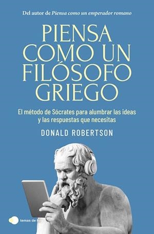 PIENSA COMO UN FILOSOFO GRIEGO | 9788410293335 | ROBERTSON, DONALD | Llibreria Drac - Librería de Olot | Comprar libros en catalán y castellano online