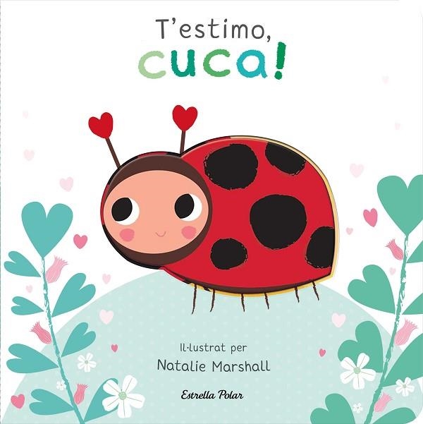 T'ESTIMO, CUCA! LLIBRE DE CARTRÓ AMB TROQUELLS | 9788413898919 | MARSHALL, NATALIE; EDWARDS, NICOLA | Llibreria Drac - Librería de Olot | Comprar libros en catalán y castellano online