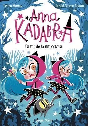 NIT DE LA IMPOSTORA, LA (ANNA KADABRA 15) | 9788418444975 | MAÑAS, PEDRO; SIERRA LISTÓN, DAVID | Llibreria Drac - Librería de Olot | Comprar libros en catalán y castellano online