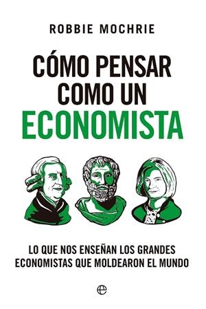 CÓMO PENSAR COMO UN ECONOMISTA | 9788413849645 | MOCHRIE, ROBBIE | Llibreria Drac - Llibreria d'Olot | Comprar llibres en català i castellà online