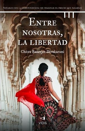 ENTRE NOSOTRAS LA LIBERTAD | 9788419767448 | DIVAKARUNI, CHITRA BANERJEE | Llibreria Drac - Llibreria d'Olot | Comprar llibres en català i castellà online