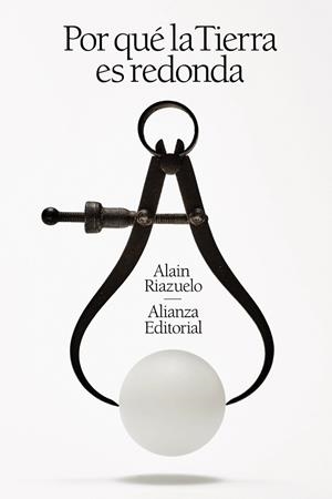 POR QUÉ LA TIERRA ES REDONDA | 9788411488433 | RIAZUELO, ALAIN | Llibreria Drac - Llibreria d'Olot | Comprar llibres en català i castellà online