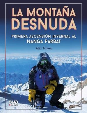 MONTAÑA DESNUDA, LA - PRIMERA INVERNAL AL NANGA PARBAT | 9788482167688 | TXIKON, ALEX | Llibreria Drac - Librería de Olot | Comprar libros en catalán y castellano online
