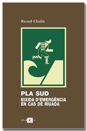 PLA SUD EIXIDA D'EMERGÈNCIA EN CAS DE RIUADA | 9788418618994 | CHULIÀ, RICARD | Llibreria Drac - Llibreria d'Olot | Comprar llibres en català i castellà online