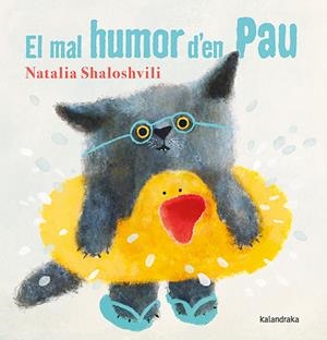 MAL HUMOR D'EN PAU, EL | 9788418558986 | SHALOSHVILI, NATALIA | Llibreria Drac - Librería de Olot | Comprar libros en catalán y castellano online