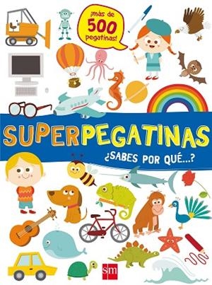 SUPERPEGATINAS. SABES POR QUE? | 9788491073109 | AA.DD. | Llibreria Drac - Librería de Olot | Comprar libros en catalán y castellano online