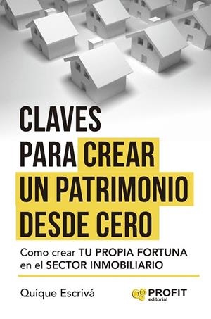 CLAVES PARA CREAR UN PATRIMONIO DESDE CERO | 9788410235403 | ESCRIVÁ, QUIQUE | Llibreria Drac - Llibreria d'Olot | Comprar llibres en català i castellà online