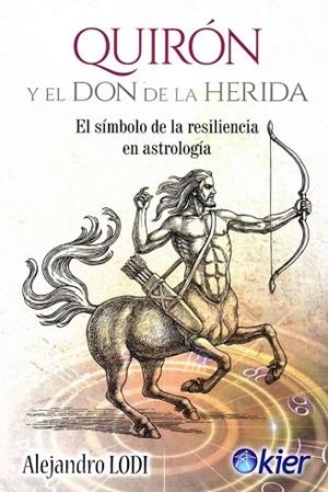 QUIRÓN Y EL DON DE LA HERIDA | 9788417581466 | LODI, ALEJANDRO | Llibreria Drac - Llibreria d'Olot | Comprar llibres en català i castellà online