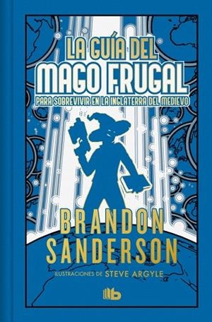 GUÍA DEL MAGO FRUGAL PARA SOBREVIVIR EN LA INGLATERRA DEL MEDIEVO, LA (EDICIÓN LIMITADA) | 9788410381568 | SANDERSON, BRANDON | Llibreria Drac - Llibreria d'Olot | Comprar llibres en català i castellà online
