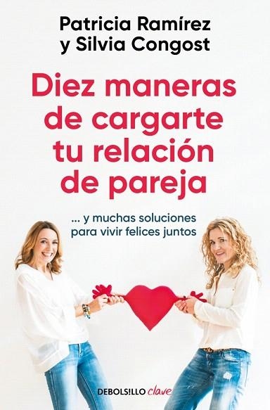 DIEZ MANERAS DE CARGARTE TU RELACIÓN DE PAREJA | 9788466378666 | RAMÍREZ, PATRICIA; CONGOST, SILVIA | Llibreria Drac - Llibreria d'Olot | Comprar llibres en català i castellà online