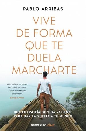 VIVE DE FORMA QUE TE DUELA MARCHARTE | 9788466379274 | ARRIBAS, PABLO | Llibreria Drac - Librería de Olot | Comprar libros en catalán y castellano online