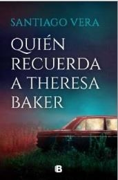 QUIÉN RECUERDA A THERESA BAKER (TRILOGÍA AMERICANA 3) | 9788466681056 | VERA, SANTIAGO | Llibreria Drac - Llibreria d'Olot | Comprar llibres en català i castellà online