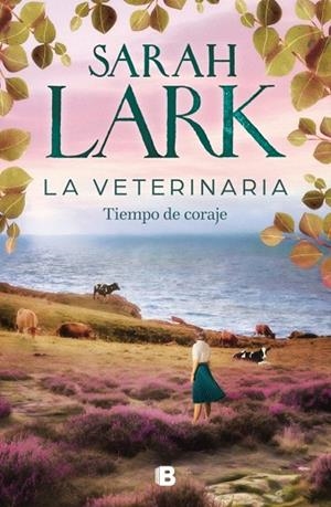 VETERINARIA, LA. TIEMPO DE CORAJE (LA VETERINARIA 3) | 9788466678445 | LARK, SARAH | Llibreria Drac - Librería de Olot | Comprar libros en catalán y castellano online