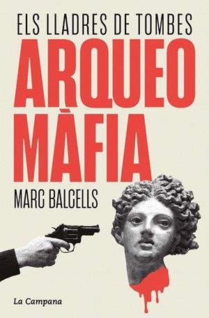 ARQUEOMÀFIA | 9788419836229 | BALCELLS, MARC | Llibreria Drac - Librería de Olot | Comprar libros en catalán y castellano online
